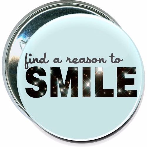 Find a reason to smile, Inspirational Button