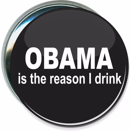 Obama is the reason I drink, Political Button