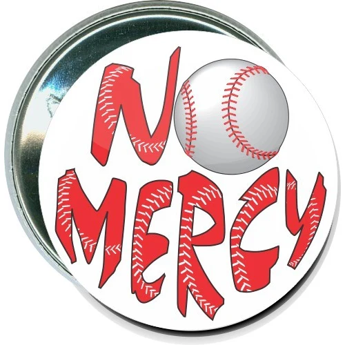 No mercy, Baseball Button 1