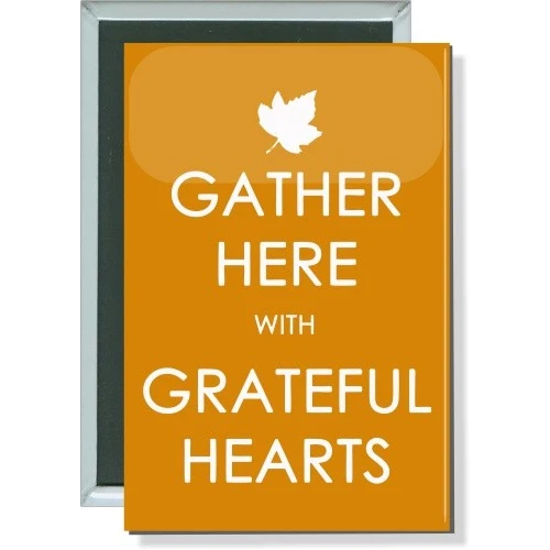 Gather here with greatful hearts, Thanksgiving Button 1