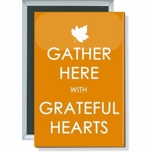Gather here with greatful hearts, Thanksgiving Button